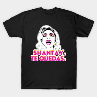 Shantay, Te Quedas T-Shirt